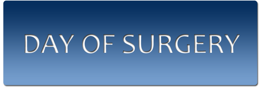 Day of Surgery Day of Surgery Button